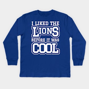 I Liked The Lions Before It Was Cool Kids Long Sleeve T-Shirt